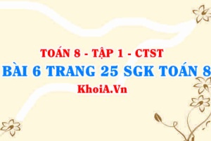 Bài 6 trang 25 SGK Toán 8 Tập 1 Chân trời sáng tạo